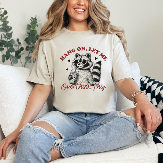 Hang On, Let Me Overthink This T- Shirt - Sand